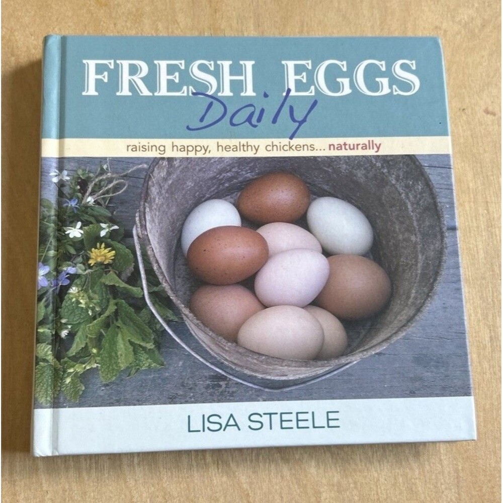 Fresh Eggs Daily : Raising Happy, Healthy Chickens... Naturally by Lisa Steele